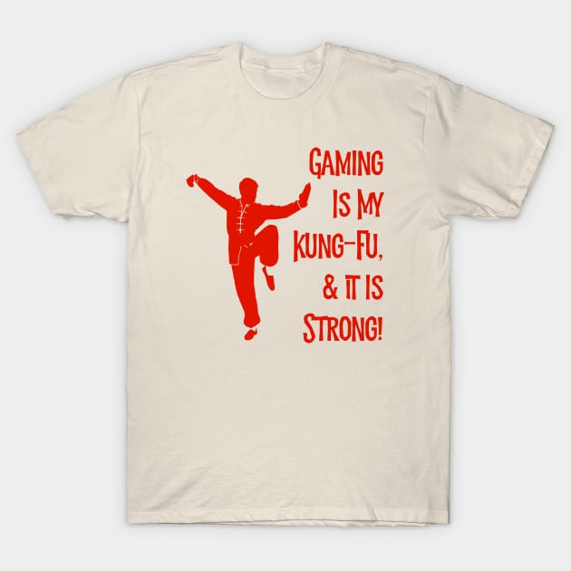 Gaming Is My Kung-Fu! T-Shirt by MessageOnApparel